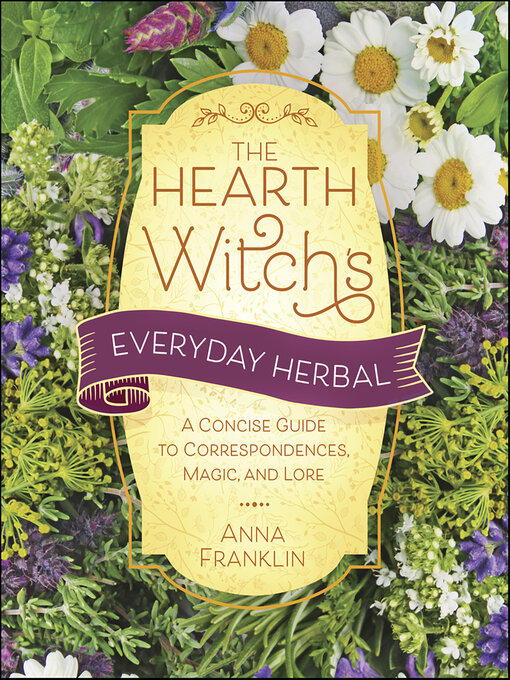 Title details for The Hearth Witch's Everyday Herbal by Anna Franklin - Available